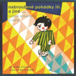 Nabroušené pohádky III. a jiné … - Jan Vladislav, Ludvík Aškenazy, Jan Stanovský - audiokniha