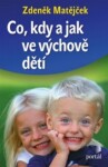 Co, kdy a jak ve výchově dětí - Zdeněk Matějček