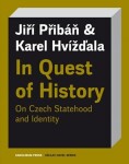 In Quest of History On Czech Statehood and Identity Karel Hvížďala,