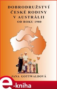 Dobrodružství české rodiny v Austrálii - Jana Gottwaldová e-kniha