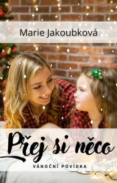 Přej si něco - Marie Jakoubková - e-kniha