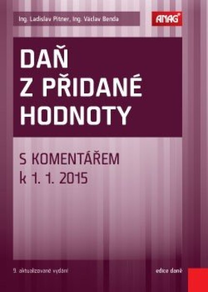 Daň z přidané hodnoty s komentářem k 1. 1. 2015 - Ladislav Pitner, Václav Benda