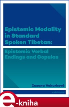 Epistemic modality in spoken standard Tibetian Zuzana Vokurková
