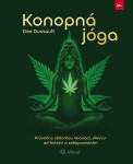 Konopná jóga - Průvodce vědomou relaxací, úlevou od bolesti a sebepoznáním - Dee Dussault