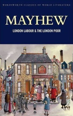London Labour and the London Poor - Henry Mayhew