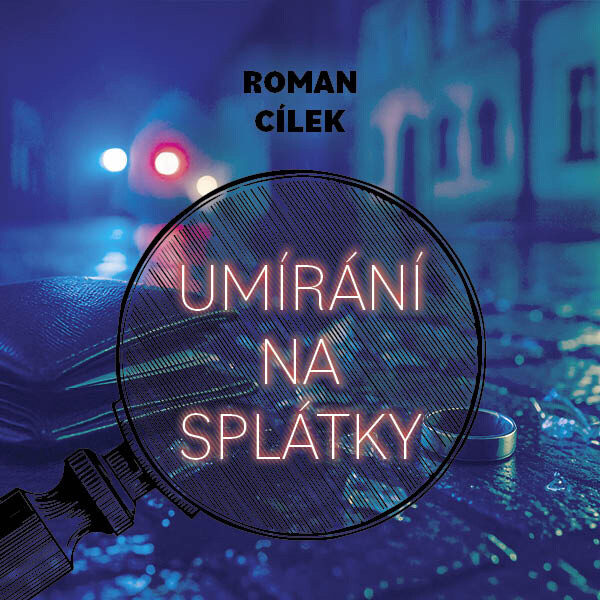 Umírání na splátky - Roman Cílek - audiokniha