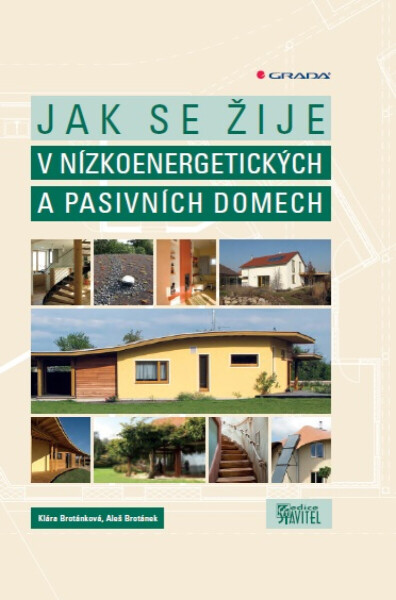 Jak se žije v nízkoenergetických a pasivních domech - Brotánek Aleš, Brotánková Klára
