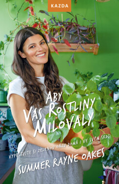 Aby vás rostliny milovaly - Summer Rayne Oakes