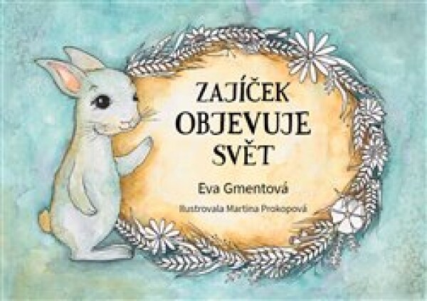 Zajíček objevuje svět Eva Gmentová