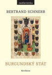 Burgundský stát 1363-1477 Bertrand Schnerb
