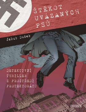 Štěkot uvázaných psů - Detektivní thriller z prostředí protektorátu - Jakub Dušek