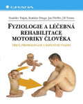 Fyziologie a léčebná rehabilitace motoriky člověka - Stanislav Trojan, Jan Pfeiffer, Rastislav Druga, Jiří Votava