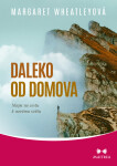 Daleko od domova - Mapa na cestu k novému světu - Margaret Wheatleyová