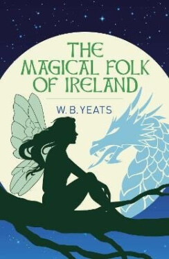 Magical Folk of Ireland - W. B. Yeats