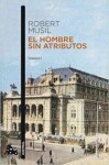 El hombre sin atributos - Robert Musil