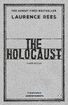 The Holocaust: A New History - Laurence Rees