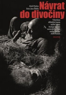 Návrat do divočiny - Aleš Palán, Jan Šibík