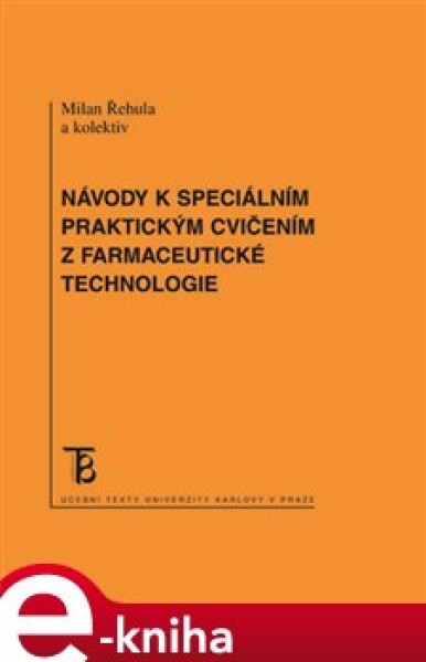 Návody k speciálním praktickým cvičením z farmacetické technologie - Milan Řehula, Pavel Berka e-kniha