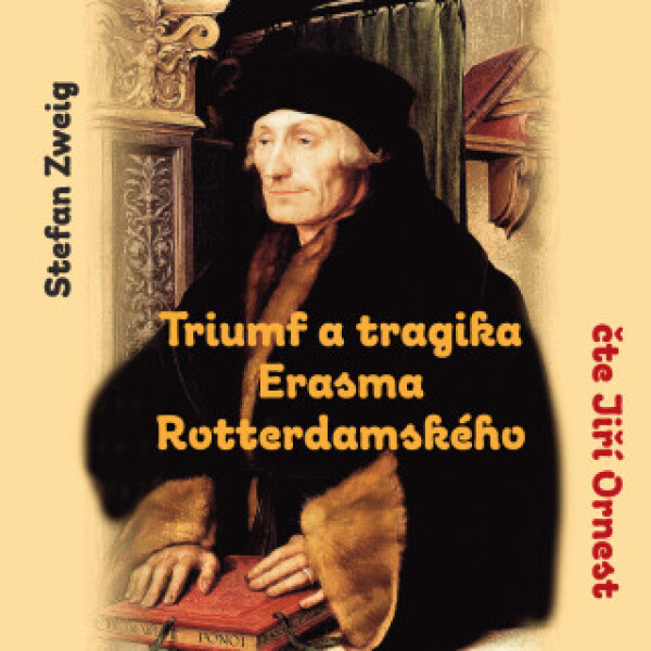 Triumf a tragika Erasma Rotterdamského - Stefan Zweig, Jiří Ornest - audiokniha
