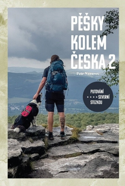Pěšky kolem Česka 2 - Putování severní stezkou - Petr Nazarov