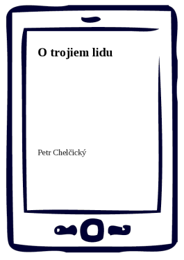 O trojiem lidu - Petr Chelčický