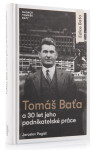 Tomáš Baťa a 30 let jeho podnikatelské činnosti - Jaroslav Pagáč