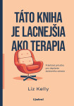 Táto kniha je lacnejšia ako terapia - Liz Kelly