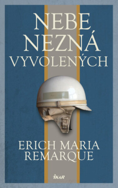 Nebe nezná vyvolených - Erich Maria Remarque