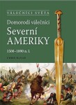 Domorodí válečníci Severní Ameriky 1500-1890 n.l. Chris McNab