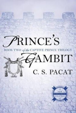 Prince´s Gambit : Book Two of the Captive Prince Trilogy - C. S. Pacat