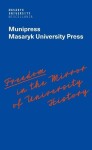 Freedom in the Mirror of University History - Commemorating the 100th anniversary of the founding of Masaryk University and dedicated to all the authors in its history who were silenced - Alena Mizerová