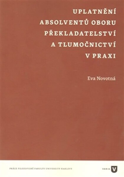 Uplatnění absolventů oboru překladatelství tlumočnictví praxi Eva Novotná