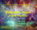 Posledná vojna: Príchod Plieniteľov - Slavomír Suja