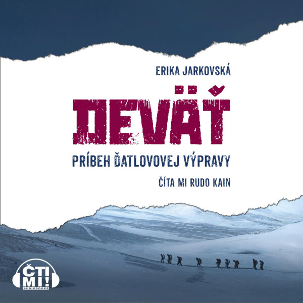 Deväť - príbeh Ďatlovovej výpravy - Erika Jarkovská