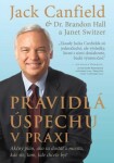 Pravidlá úspechu v praxi - Jack Canfield; Brandon Hall; Janet Switzer