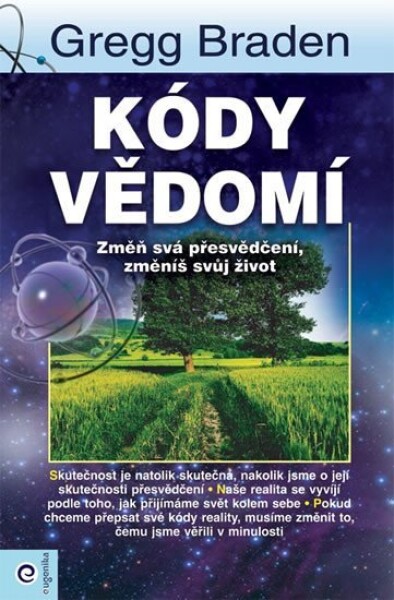 Kódy vědomí - Změň svá přesvědčení, změníš svůj život - Gregg Braden