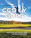 Český golf - Historie od roku 1990 do současnosti - Andrej Halada