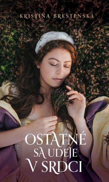 Ostatné sa udeje v srdci - Kristína Brestenská