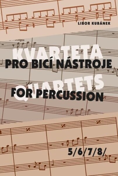 Kvarteta pro bicí nástroje Quartets for Percussion 5-8 Libor Kubánek
