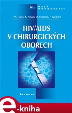 HIV/AIDS v chirurgických oborech - Marcel Hájek, Karel Novák, Dalibor Sedláček, Petr Pazdiora e-kniha