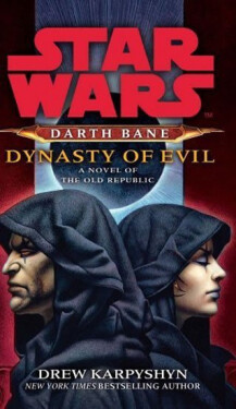 Star Wars: Darth Bane - Dynasty of Evil, 1. vydání - Drew Karpyshyn