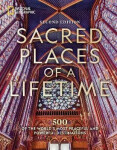 Sacred Places of a Lifetime, Second Edition: 500 of the World´s Most Peaceful and Powerful Destinations - Geographic National