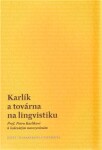 Karlík a továrna na lingvistiku - Aleš Bičan, Jan Klaška, Petra Macurová, Jana Zmrzlíková