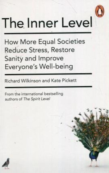 The Inner Level : How More Equal Societies Reduce Stress, Restore Sanity and Improve Everyone´s Well-being - Kate Pickettová