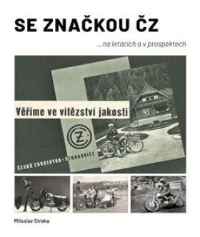 Se značkou ČZ... na letácích a v prospektech - Miloslav Straka