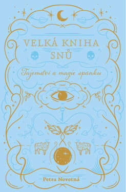 Velká kniha snů - Tajemství a magie spánku - Petra Novotná