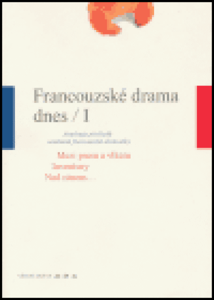 Francouzské drama dnes I. - kolektiv autorů