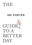 The MR PORTER Guide to Better Day