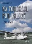 Na toulkách pod oblaky 1 - Léta létání - Oldřich Kuchař