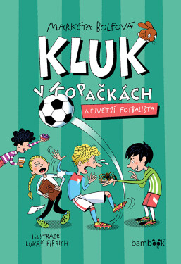 Kluk v kopačkách 5 - Markéta Bolfová